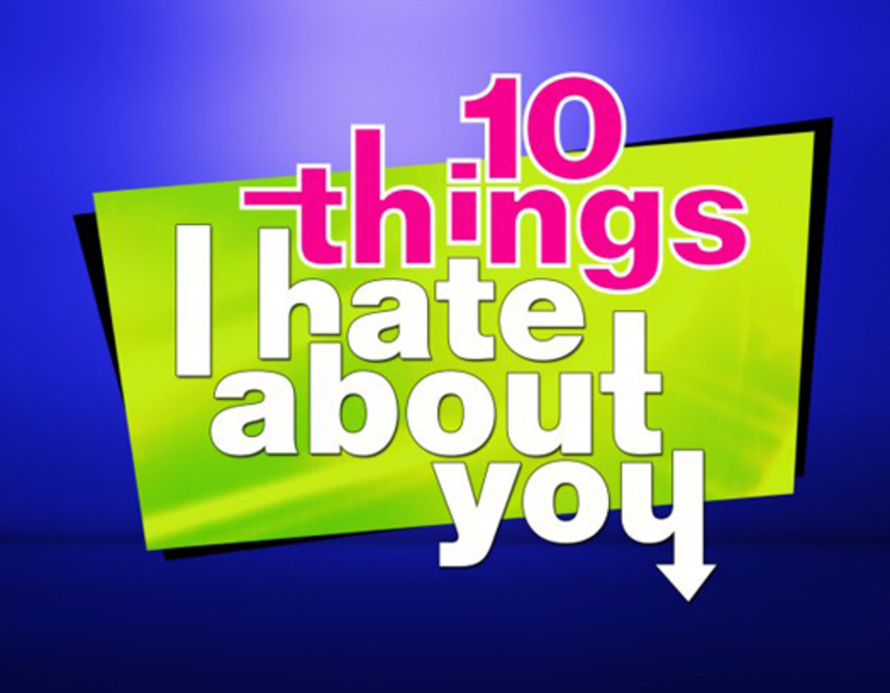 10 Things I Hate about You