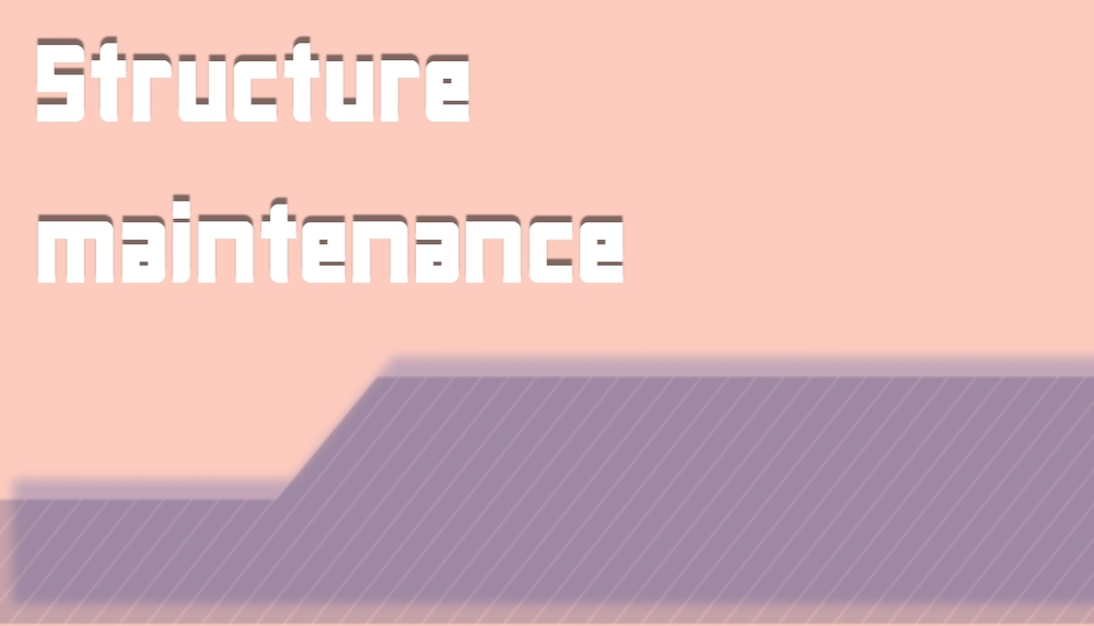 Structure maintenance